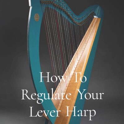 How to Regulate Your Lever Harp: Book One: The Loveland Lever Ebook Edition