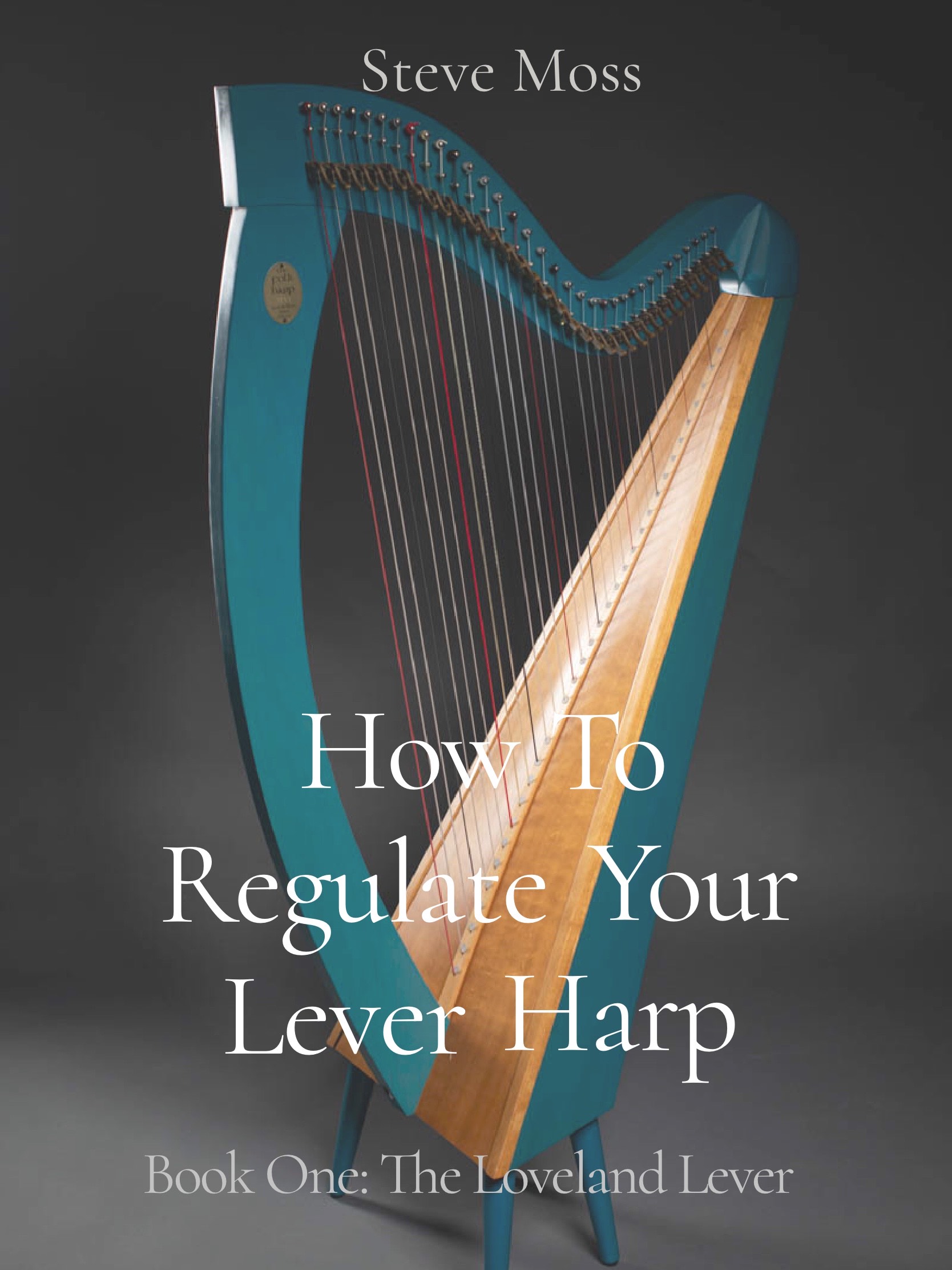 book cover - How to Regulate Your Lever Harp, Book 1: The Loveland Lever
